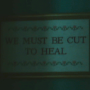 we-must-be-cut-to-heal.png